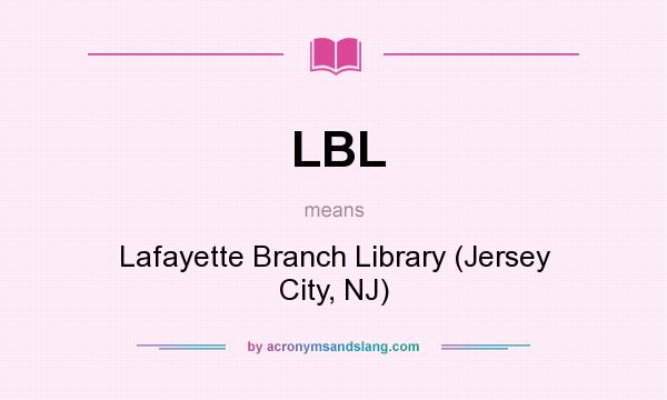 What does LBL mean? It stands for Lafayette Branch Library (Jersey City, NJ)
