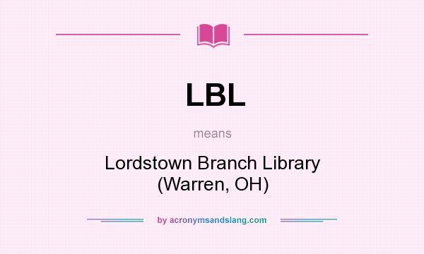 What does LBL mean? It stands for Lordstown Branch Library (Warren, OH)