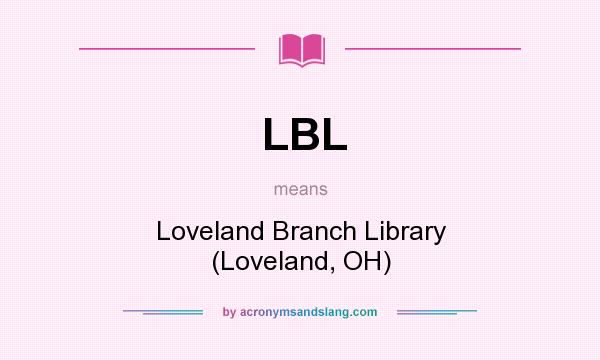 What does LBL mean? It stands for Loveland Branch Library (Loveland, OH)