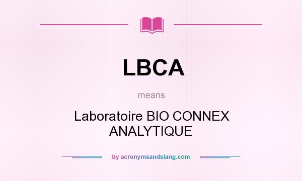 What does LBCA mean? It stands for Laboratoire BIO CONNEX ANALYTIQUE