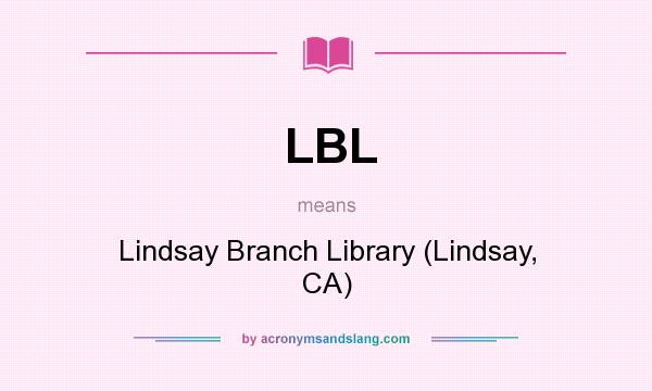 What does LBL mean? It stands for Lindsay Branch Library (Lindsay, CA)