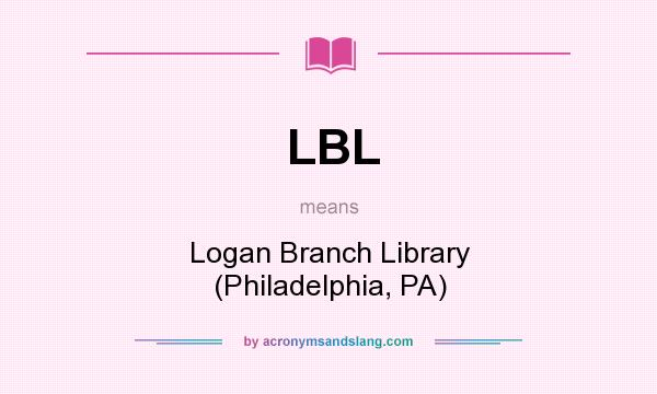 What does LBL mean? It stands for Logan Branch Library (Philadelphia, PA)