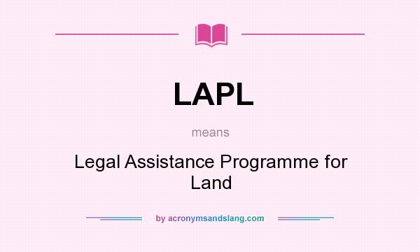 What does LAPL mean? It stands for Legal Assistance Programme for Land