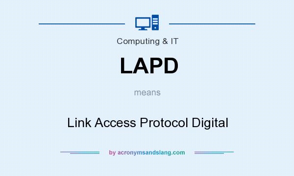 What does LAPD mean? It stands for Link Access Protocol Digital