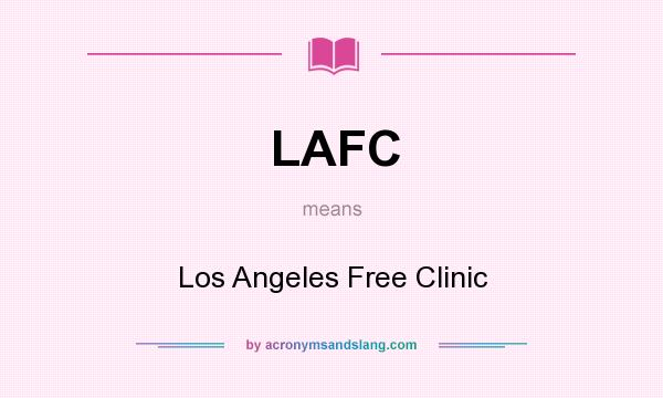 What does LAFC mean? It stands for Los Angeles Free Clinic