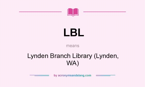 What does LBL mean? It stands for Lynden Branch Library (Lynden, WA)