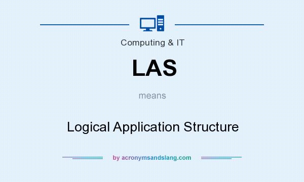 What does LAS mean? It stands for Logical Application Structure