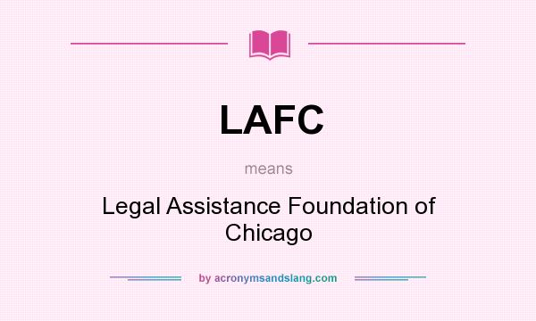 What does LAFC mean? It stands for Legal Assistance Foundation of Chicago