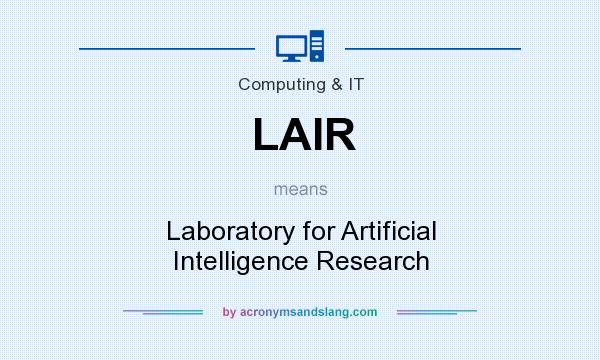 What does LAIR mean? It stands for Laboratory for Artificial Intelligence Research
