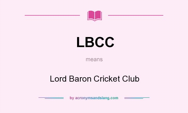 What does LBCC mean? It stands for Lord Baron Cricket Club