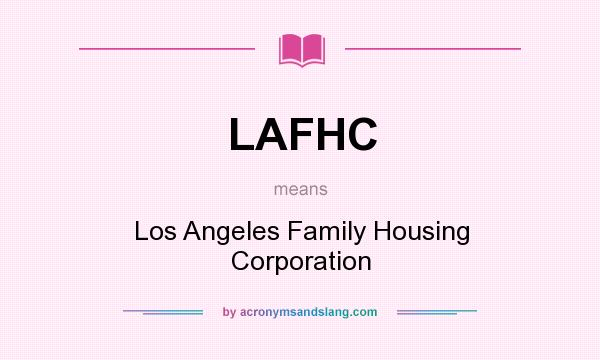 What does LAFHC mean? It stands for Los Angeles Family Housing Corporation