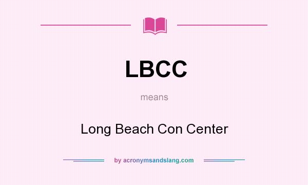 What does LBCC mean? It stands for Long Beach Con Center