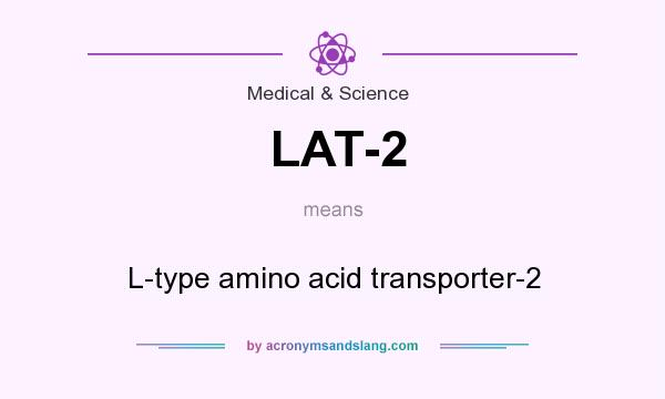 What does LAT-2 mean? It stands for L-type amino acid transporter-2