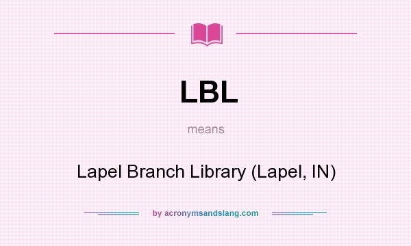 What does LBL mean? It stands for Lapel Branch Library (Lapel, IN)
