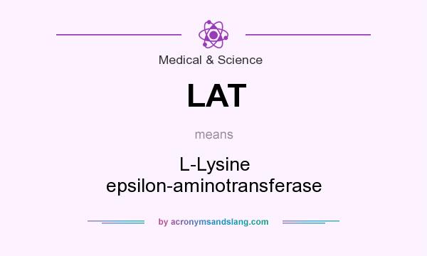 What does LAT mean? It stands for L-Lysine epsilon-aminotransferase