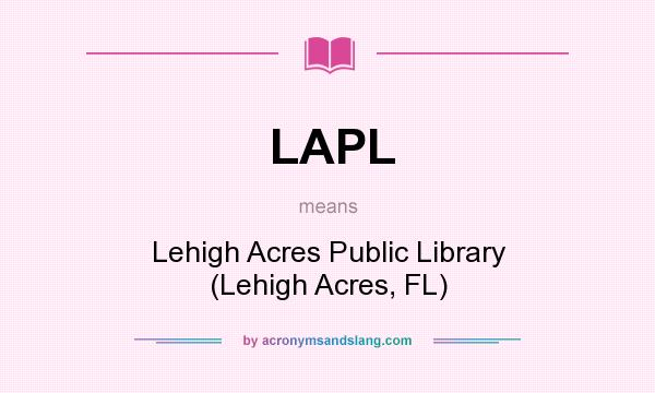 What does LAPL mean? It stands for Lehigh Acres Public Library (Lehigh Acres, FL)