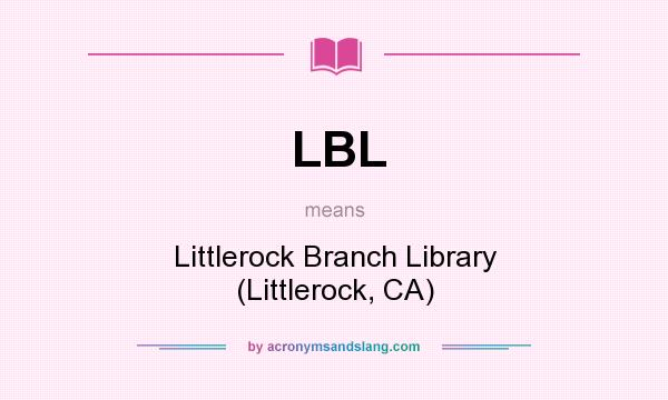 What does LBL mean? It stands for Littlerock Branch Library (Littlerock, CA)