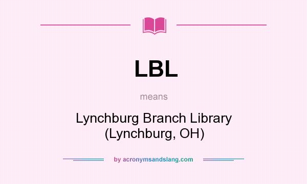 What does LBL mean? It stands for Lynchburg Branch Library (Lynchburg, OH)