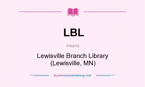 What does LBL mean? It stands for Lewisville Branch Library (Lewisville, MN)