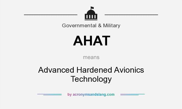 What does AHAT mean? It stands for Advanced Hardened Avionics Technology