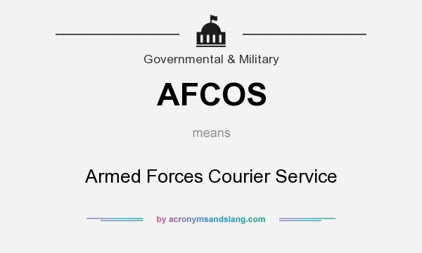 What does AFCOS mean? It stands for Armed Forces Courier Service