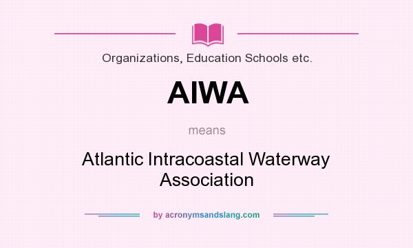 What does AIWA mean? It stands for Atlantic Intracoastal Waterway Association