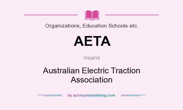 What does AETA mean? It stands for Australian Electric Traction Association