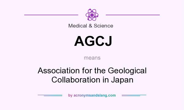 What does AGCJ mean? It stands for Association for the Geological Collaboration in Japan