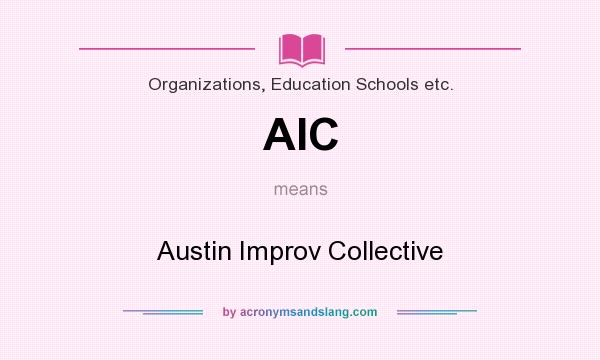 What does AIC mean? It stands for Austin Improv Collective