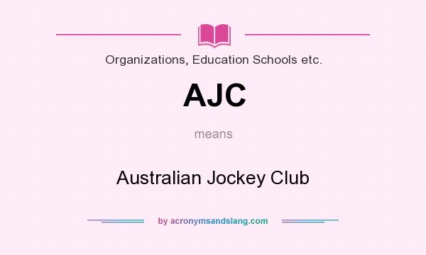 What does AJC mean? It stands for Australian Jockey Club