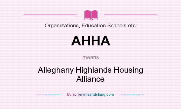 What does AHHA mean? It stands for Alleghany Highlands Housing Alliance