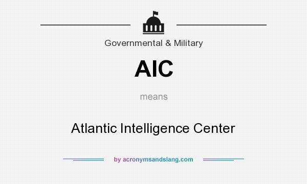 What does AIC mean? It stands for Atlantic Intelligence Center
