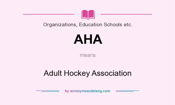 What does AHA mean? It stands for Adult Hockey Association