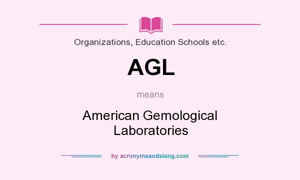What does AGL mean? It stands for American Gemological Laboratories