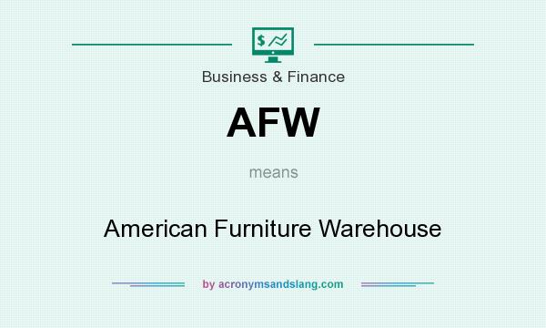 What does AFW mean? It stands for American Furniture Warehouse