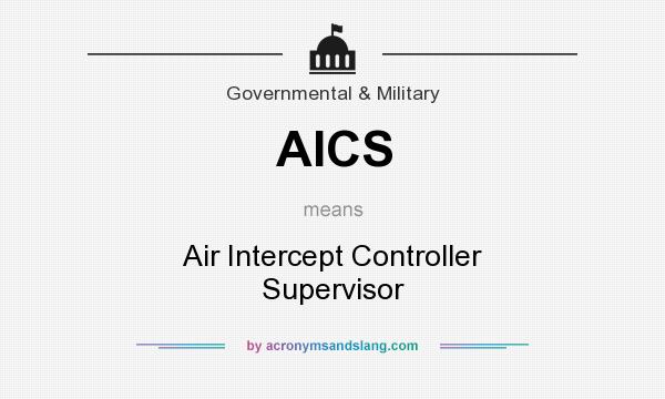 What does AICS mean? It stands for Air Intercept Controller Supervisor