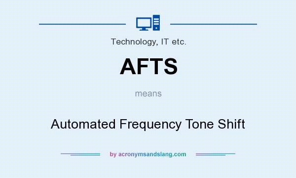 What does AFTS mean? It stands for Automated Frequency Tone Shift