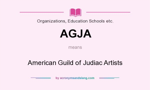 What does AGJA mean? It stands for American Guild of Judiac Artists