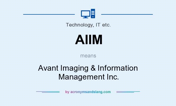What does AIIM mean? It stands for Avant Imaging & Information Management Inc.