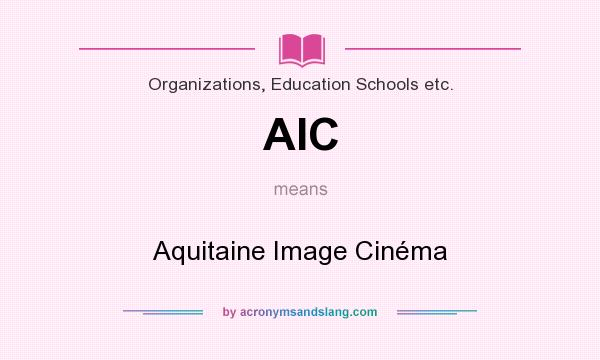 What does AIC mean? It stands for Aquitaine Image Cinéma