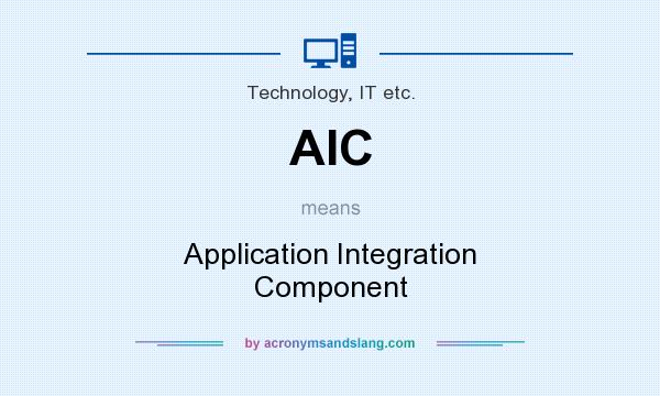 What does AIC mean? It stands for Application Integration Component
