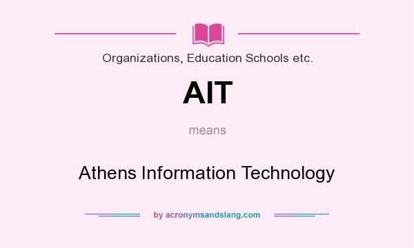 What does AIT mean? It stands for Athens Information Technology