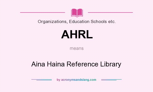 What does AHRL mean? It stands for Aina Haina Reference Library