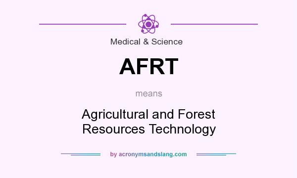What does AFRT mean? It stands for Agricultural and Forest Resources Technology