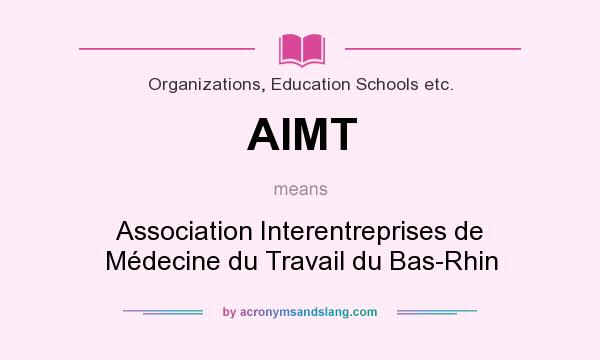 What does AIMT mean? It stands for Association Interentreprises de Médecine du Travail du Bas-Rhin
