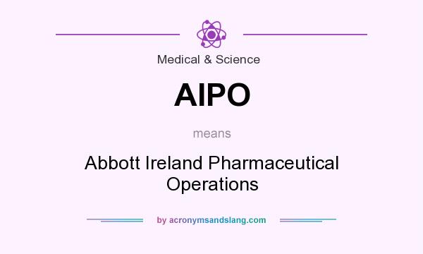 What does AIPO mean? It stands for Abbott Ireland Pharmaceutical Operations
