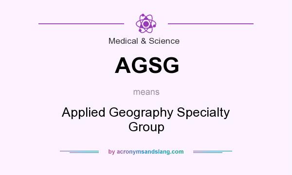 What does AGSG mean? It stands for Applied Geography Specialty Group