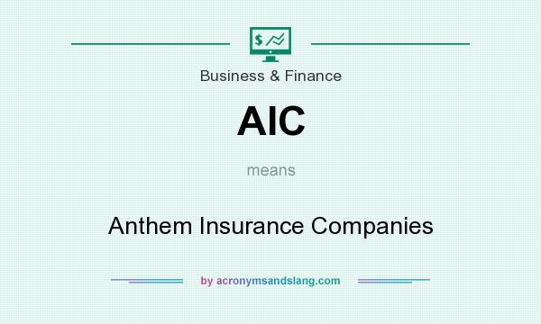 What does AIC mean? It stands for Anthem Insurance Companies