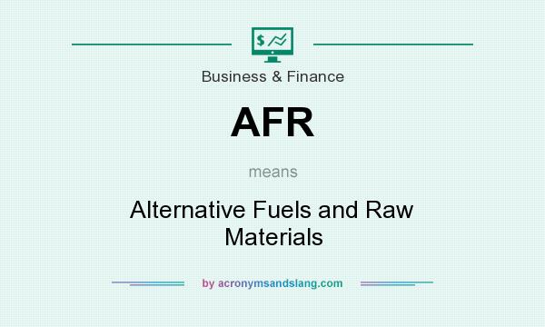 What does AFR mean? It stands for Alternative Fuels and Raw Materials