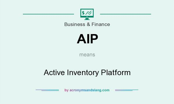 What does AIP mean? It stands for Active Inventory Platform
